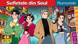 Sufletele din Seul | The Souls of Seoul in Romanian | @RomanianFairyTales