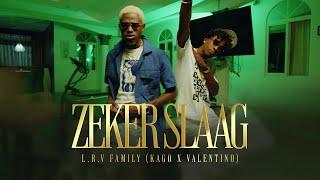 L.R.V Family (Kago x Valentino) - Zeker Slaag (Prod. by Yaga)