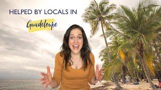 Guadeloupe Travel Story: Helped By Locals While Traveling