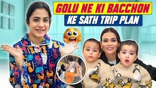 Golu Ne Ki Bacho Ke Sath Trip Plan