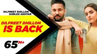 Dilpreet Dhillon Is Back (Full Video)| Ft Gurlez Akhtar |Karara Jawab |Desi Crew |New Punjabi Songs