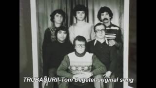 TRUBADURII si DUMITRU DRAGON--Tom Degetel- original song