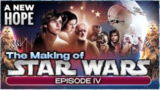 The Making of Star Wars Episode IV:  A New Hope