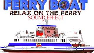 Ferry Boat Moving Sound Effect / Relaxing On The Ferry Sounds / Ferry Horns And Sea Sounds