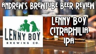 Lenny Boy Brewing Citraphilia IPA - Andrew's BrewTube Beer Review #35