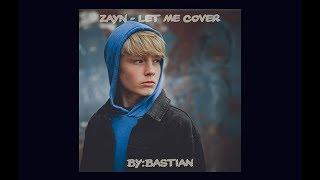 ZAYN - Let Me - cover by Bastian