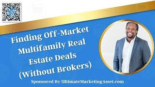 Finding Off Market Multifamily Real Estate Deals (Without Brokers)