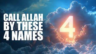 Call Allah By These 4 Names, And Watch Your Life Change