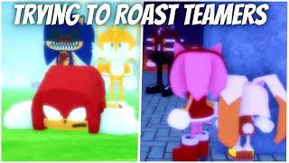 Trying To Roast Teamers!! | Sonic.EXE: The Disaster