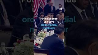 Putin defiende un nuevo orden mundial multipolar en la cumbre de los BRICS