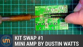 Kit Swap #1 - Mini Amp by Dustin Watts