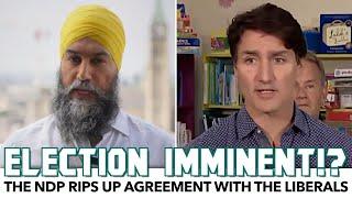 Election Imminent!?: NDP Rips Up Agreement With The Liberals