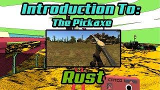 Introduction To: The Pickaxe - Rust Alpha