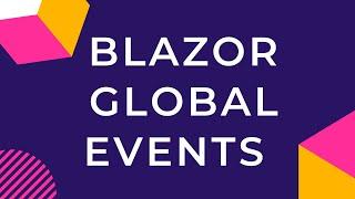 Blazor Global Events