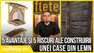 5 avantaje și 5 riscuri ale construirii unei case din lemn!