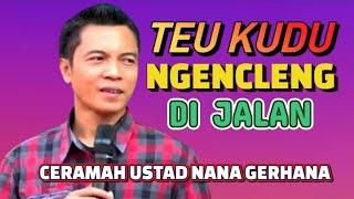 NGENCLENG DI JALAN USTAD NANA GERHANA TERBARU