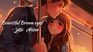 Beautiful Brown Eyes ~Little Mellow