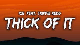 "from the screen to the ring to the pen to the king" //  KSI - Thick Of It (Lyrics) ft. Trippie Redd