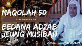 PERBEDAAN ANTARA ADZAB JEUNG MUSIBAH | MAQOLAH 50 - 51 KITAB NASHOIHUL IBAD "USTADZ. HADAD"