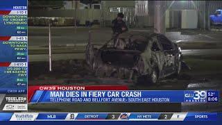 Man dies in fiery car crash in southeast Houston | CW39 HOUSTON