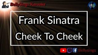 Frank Sinatra - Cheek To Cheek (Karaoke)