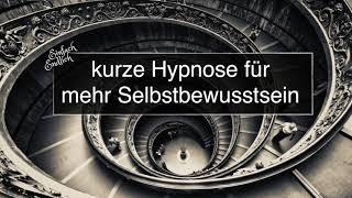 kurze Hypnose für mehr Selbstbewusstsein