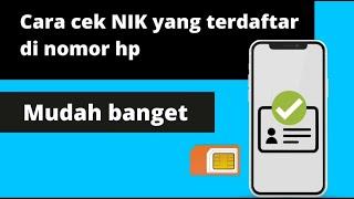 Cara Cek atau memeriksa NIK atau Nomor Induk Kependudukan yang terdaftar di Nomor HP