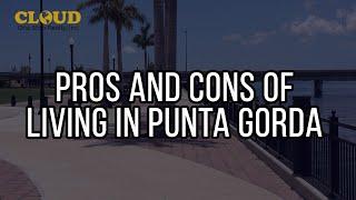 Living in Punta Gorda: Pros and Cons of This Florida Gem