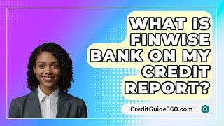 What Is FinWise Bank On My Credit Report? - CreditGuide360.com