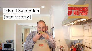 Island Sandwich (our history) on Sandwiches of History⁣