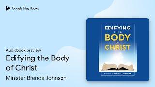 Edifying the Body of Christ by Minister Brenda Johnson · Audiobook preview