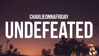 charlieonnafriday - Undefeated (Lyrics)