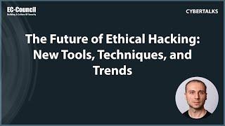 The Future of Ethical Hacking: New Tools, Techniques, and Trends