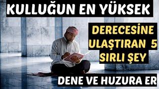 KULLUĞUN EN YÜKSEK DERECESİNE ULAŞTIRAN 5 SIRLI YOL - DENE VE HUZURA ER