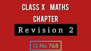 Class X Maths Revision 2 Q. No.7,&,8