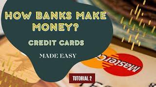 Credit Cards Made Easy | How Banks make money? | Tutorial 2