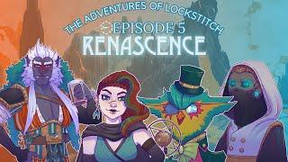 Renascence Ep. 5 | Chronicles of Lockstitch