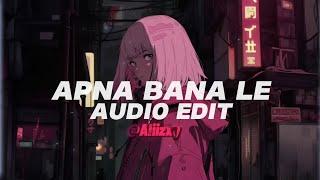 Apna Bana Le  [edit-audio]