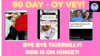 90 Day - Oy Vey! Bye TigerSilly! Rob Is On Hinge!? #90dayfiance #tlc #realitytvshow