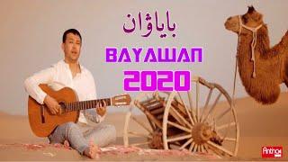 Bayawan | باياۋان  |uyghur nahxa 2020 | naxsha | Уйгурча нахша 2020