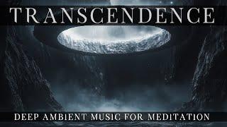 Transcendence – Deep Ambient Music for Meditation, Contemplation & Inner Journey