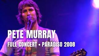 Pete Murray - Full Concert | Live at Paradiso Amsterdam 2008
