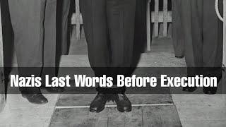 Last Words of Nazi leaders and Military Officers before Executions Nuremberg Trials