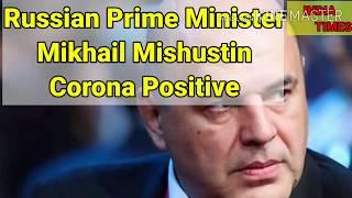 Russain Prime Minister #CORONAVIRUS Positive # covid 19