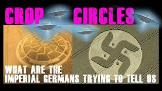 CROP CIRCLES – WHAT ARE THE IMPERIAL GERMANS TRYING TO TELL US?