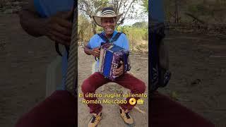 EL ÚLTIMO JUGLAR VALLENATO  ROMAN MERCADO en parranda Vallenato de verdad 