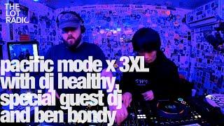 pacific mode x 3XL with dj healthy, special guest dj, and ben bondy @TheLotRadio 01-15-2023