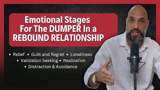 Emotional Stages for the DUMPER In a Rebound Relationship