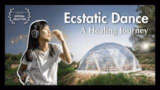 Ecstatic Dance - A Healing Journey (short documentary)