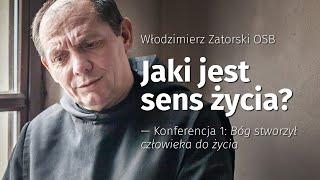 Jaki jest sens życia? Konferencja 1: Bóg stworzył człowieka do życia